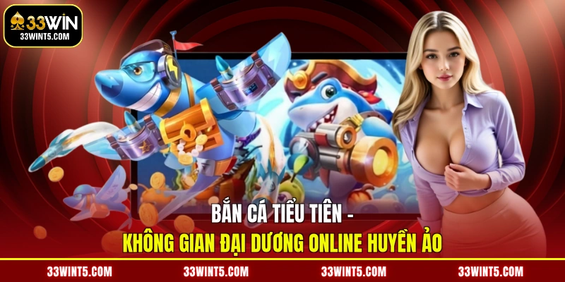 Bắn cá Tiểu Tiên