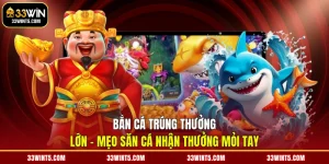 Bắn cá trúng thưởng lớn