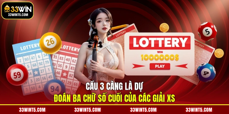 Cầu 3 càng là dự đoán ba chữ số cuối của các giải XS