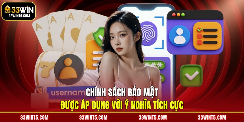 Chính sách bảo mật được áp dụng với ý nghĩa tích cực