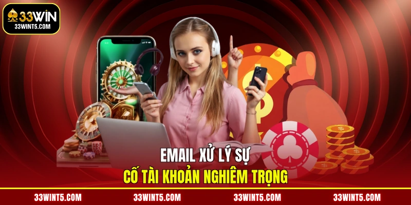 Email xử lý sự cố tài khoản nghiêm trọng