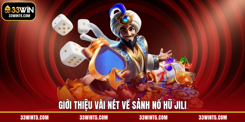 Giới thiệu vài nét về sảnh nổ hũ JILI