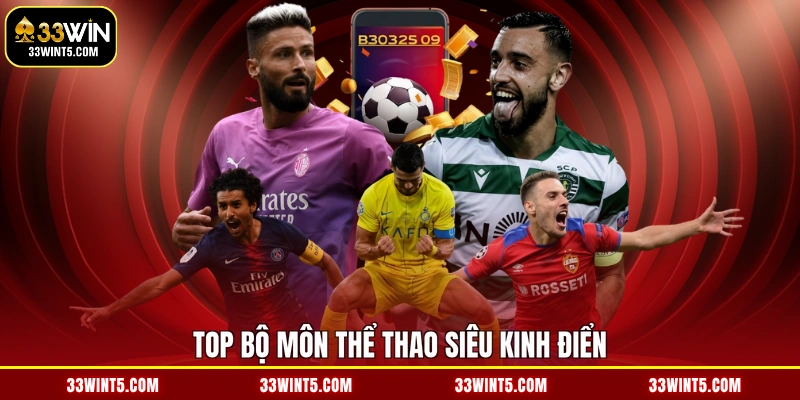 Top bộ môn thể thao siêu kinh điển